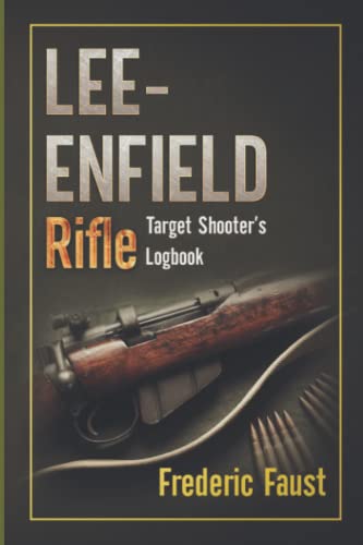 Lee-Enfield Rifle: Target Shooter's Logbook (Know Your Military Rifle!)
