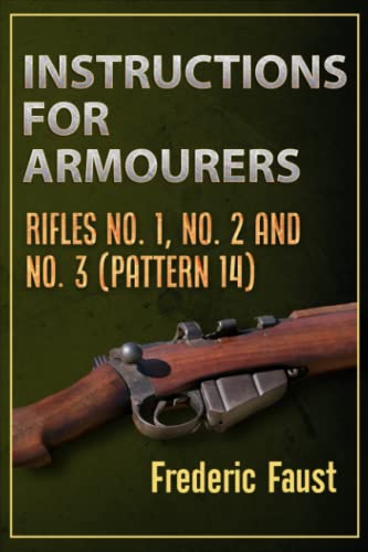 Instructions for Armourers: Rifles No. 1, No.2 and No. 3 (Pattern 14) (Lee-Enfield) von Middle Coast Publishing, Incorporated