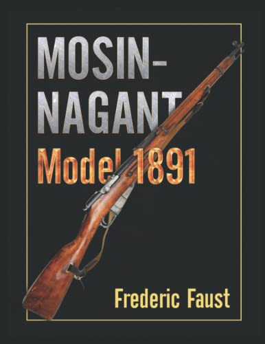 Mosin-Nagant M1891: Facts and Circumstance in the History and Development of the Mosin-Nagant Rifle (Know Your Military Rifle!) von Middle Coast Publishing