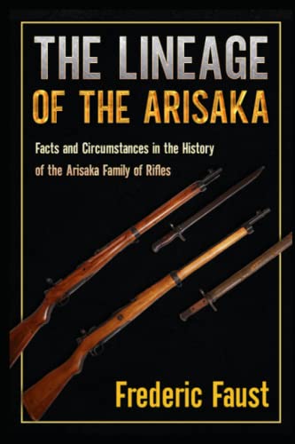 The Lineage of the Arisaka: Facts and Circumstance in the History of the Arisaka Family of Rifles (Know Your Military Rifle!) von Middle Coast Publishing, Incorporated