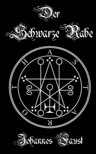 Der Schwarze Rabe: Dämonenbeschwörung und Schwarzmagie Grimoire, Der dreifache Zwang der Hölle Der Schwarze Rabe: Dämonenbeschwörung und Schwarzmagie Grimoire, Der dreifache Zwang der Hölle
