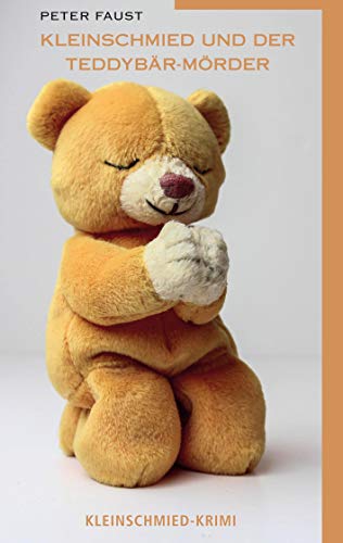 Kleinschmied und der Teddybär-Mörder (Kleinschmied-Krimi)