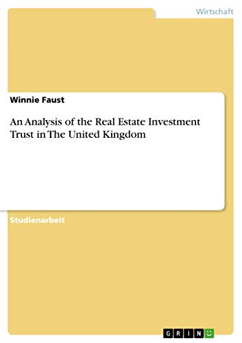 An Analysis of the Real Estate Investment Trust in The United Kingdom An Analysis of the Real Estate Investment Trust in The United Kingdom von Grin Verlag