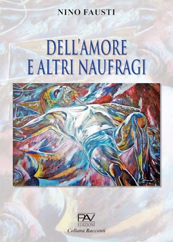 Dell’amore e altri naufragi von Pav Edizioni