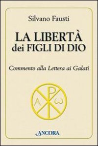 La libertà dei figli di Dio. Commento alla lettera ai Galati (Parola di vita)