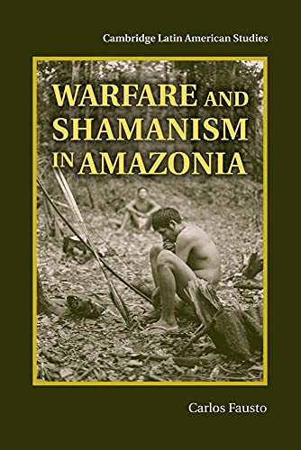 Warfare and Shamanism in Amazonia (Cambridge Latin American Studies, 96, Band 96) von Cambridge University Press