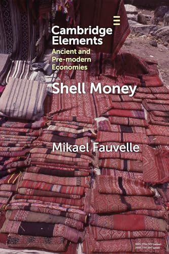Shell Money: A Comparative Study (Elements in Ancient and Pre-modern Economies) von Cambridge University Press