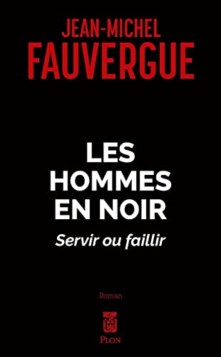 Les hommes en noirs - Servir ou faillir von PLON