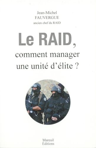 Le RAID : Comment manager une unité d'élite