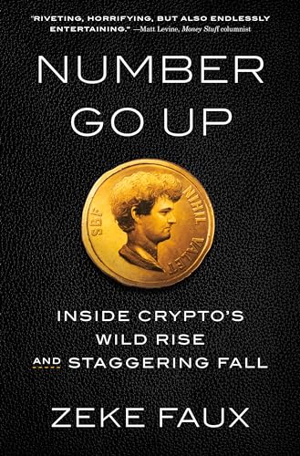 Number Go Up: Inside Crypto's Wild Rise and Staggering Fall
