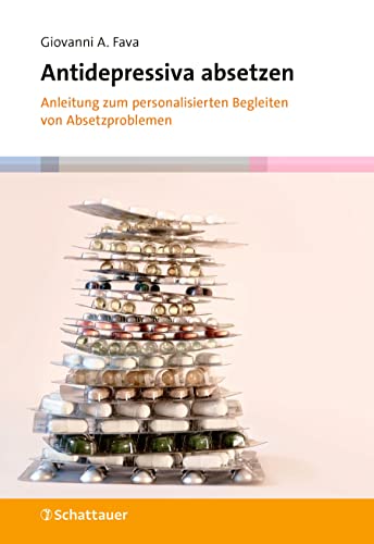 Antidepressiva absetzen: Anleitung zum personalisierten Begleiten von Absetzproblemen von SCHATTAUER