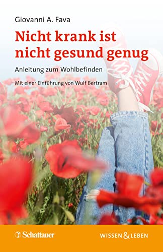 Nicht krank ist nicht gesund genug (Wissen & Leben): Anleitung zum Wohlbefinden