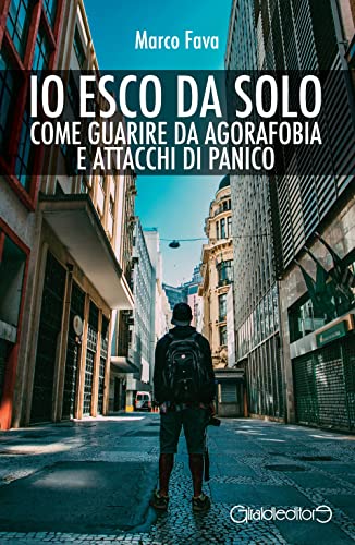 Io esco da solo. Come guarire da agorafobia e attacchi di panico (Riflessi del presente) von Giraldi Editore