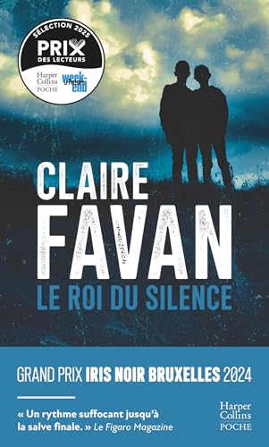 Le Roi du silence: Grand Prix Iris Noir Bruxelles 2024 - Le nouveau polar de Claire Favan von HARPERCOLLINS