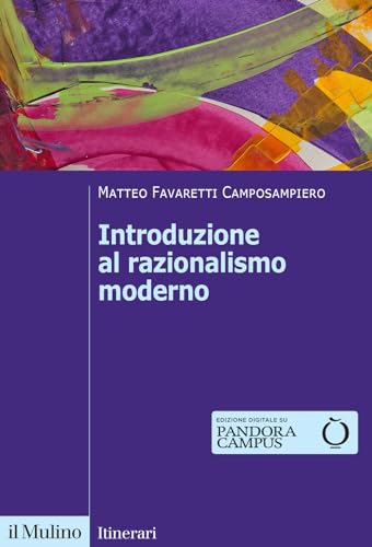 Introduzione al razionalismo moderno (Itinerari) von Il Mulino
