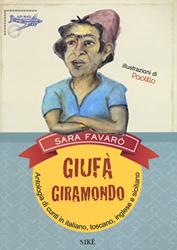 Giufà giramondo. Antologia di cunti in italiano, toscano, inglese e siciliano von Siké