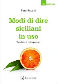 Modi di dire siciliani in uso. Tradotti e interpretati (Promemoria)