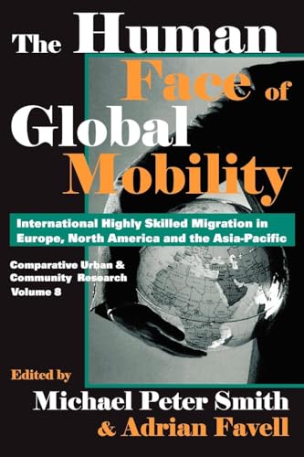 The Human Face of Global Mobility: International Highly Skilled Migartion In Europe, North America And The Asia-Pacific (COMPARATIVE URBAN AND COMMUNITY RESEARCH, 8, Band 8) von Taylor & Francis