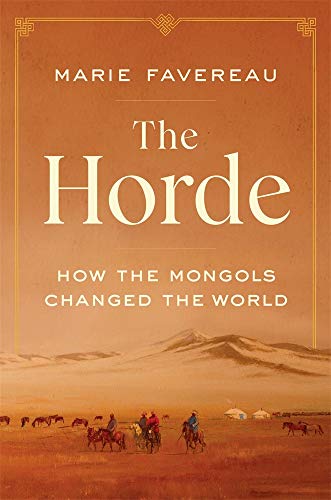 The Horde - How the Mongols Changed the World