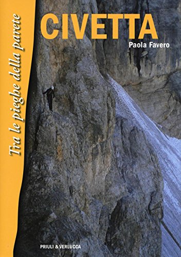 Civetta. Tra le pieghe della parete Civetta. Tra le pieghe della parete von Priuli & Verlucca