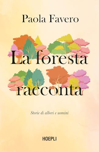 La foresta racconta. Storie di alberi, uomini e animali von Hoepli