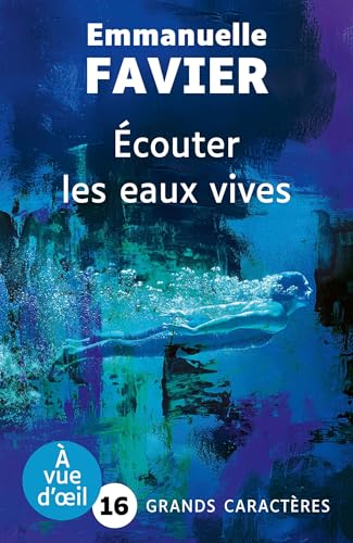 ECOUTER LES EAUX VIVES: Grands caractères, édition accessible pour les malvoyants von A VUE D OEIL