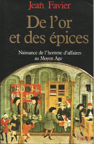 De l'or et des épices: Naissance de l'homme d'affaires au Moyen Age