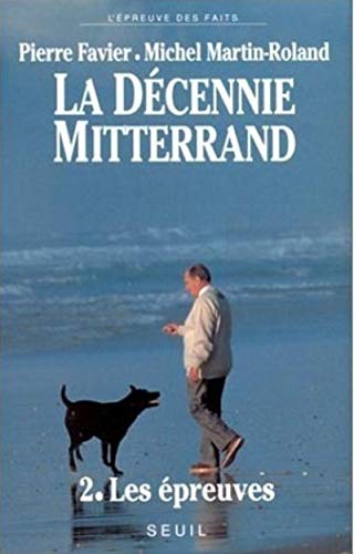 La Décennie Mitterrand, tome 2: Les Epreuves (1984-1988)