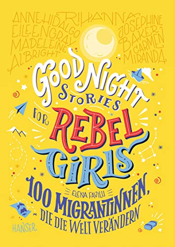 Good Night Stories for Rebel Girls - 100 Migrantinnen, die die Welt verändern von Hanser, Carl GmbH + Co.