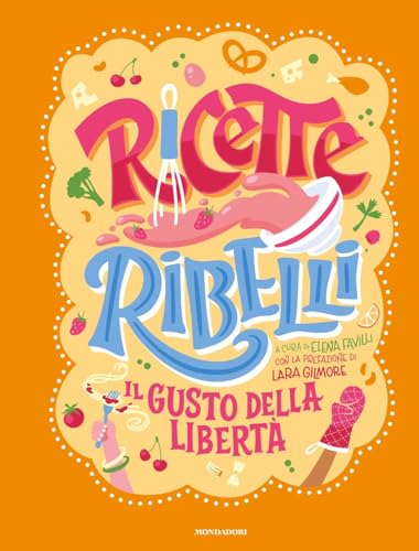 Ricette Ribelli. Il gusto della libertà (Varia)