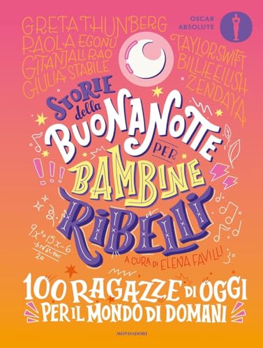 Storie della buonanotte per bambine ribelli. 100 ragazze di oggi per il mondo di domani (Oscar absolute) von Mondadori