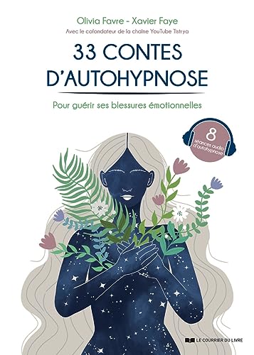 33 contes d'autohypnose - Pour guérir ses blessures émotionnelles