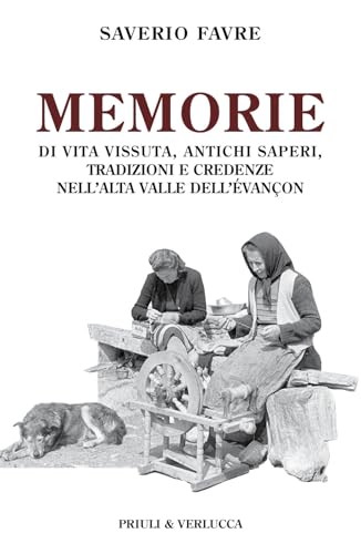 Memorie di vita vissuta, antichi saperi, tradizioni e credenze nell'alta valle dell'évançon (Paradigma) von Priuli & Verlucca