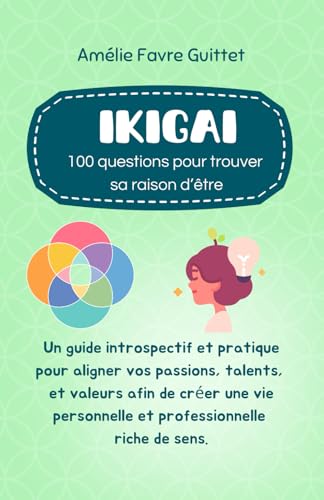L'Ikigai : 100 Questions pour trouver sa raison d’être: Un guide introspectif et pratique pour aligner vos passions, talents, et valeurs afin de créer une vie riche de sens. von Independently published