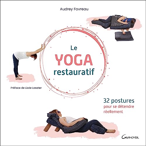 Le yoga restauratif - 32 postures pour se détendre réellement