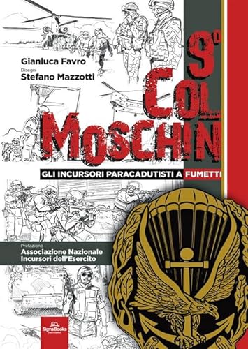 9° Col Moschin. Gli Incursori Paracadutisti a fumetti 9° Col Moschin. Gli Incursori Paracadutisti a fumetti von Signs Publishing