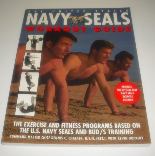 The United States Navy Seals Workout Guide: The Exercise And Fitness Programs Based On The U.s. Navy Seals And Bud/s Training