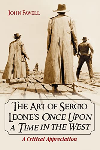 Art of Sergio Leone's Once Upon a Time in the West: A Critical Appreciation