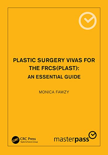 Plastic Surgery Vivas for the FRCS (Plast): An Essential Guide (Master Pass)