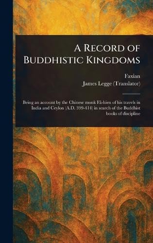 A Record of Buddhistic Kingdoms A Record of Buddhistic Kingdoms von Anson Street Press