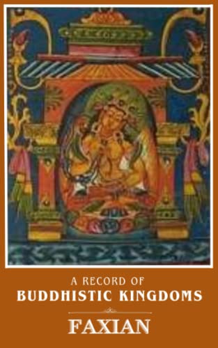 A Record of Buddhistic Kingdoms: Buddhist Literature from the Travelling Chinese Buddhist Monk Fâ-Hien (Annotated)
