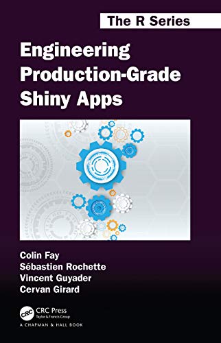 Engineering Production-Grade Shiny Apps: A Workflow (Chapman & Hall/Crc the R) von Chapman and Hall/CRC