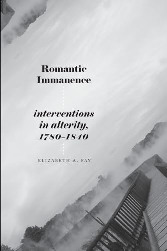 Romantic Immanence: Interventions in Alterity, 1780-1840 (SUNY Series, Studies in the Long Nineteenth Century) von SUNY Press