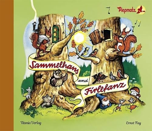 Sammelhans und Firlefanz: Piepmatz-Reihe: Eine lustige Geschichte von zwei Eichhörnchen für unsere Kleinen von Titania