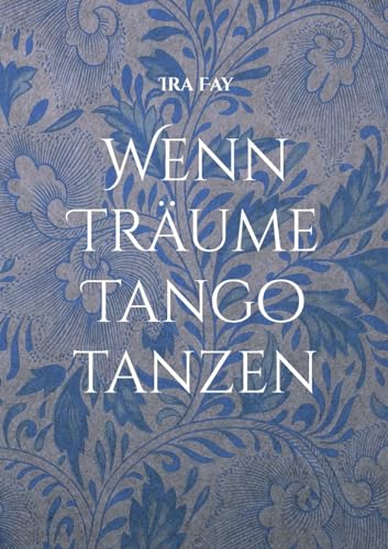 Wenn Träume Tango tanzen von Books on Demand