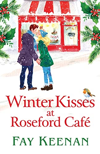 Winter Kisses at Roseford Café: A escapist, romantic festive read from Fay Keenan (Roseford, 2)