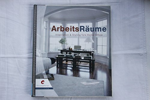 ArbeitsRäume: Inspiration & Styling fürs Home Office von Christophorus
