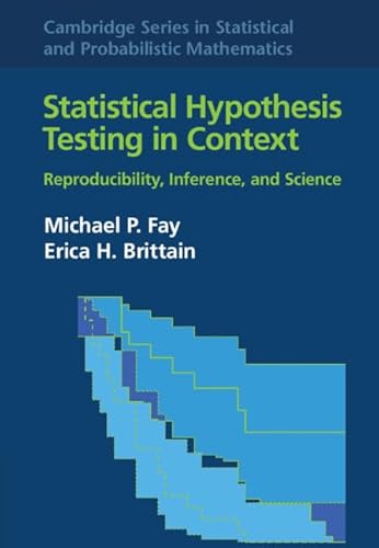 Statistical Hypothesis Testing in Context: Reproducibility, Inference, and Science (Cambridge in Statistical and Probabilistic Mathematics) von Cambridge University Press