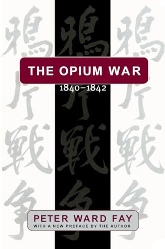 Opium War, 1840-1842: Barbarians in the Celestial Empire in the Early Part of the Nineteenth Century and the War by Which They Forced Her Gates: ... the War by which They Forced Her Gates Ajar von University of North Carolina Press