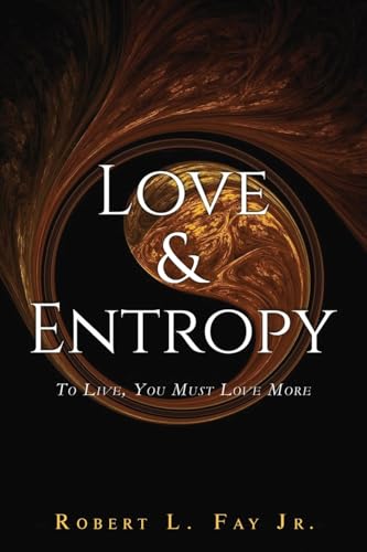 Love & Entropy: To Live, You Must Love More